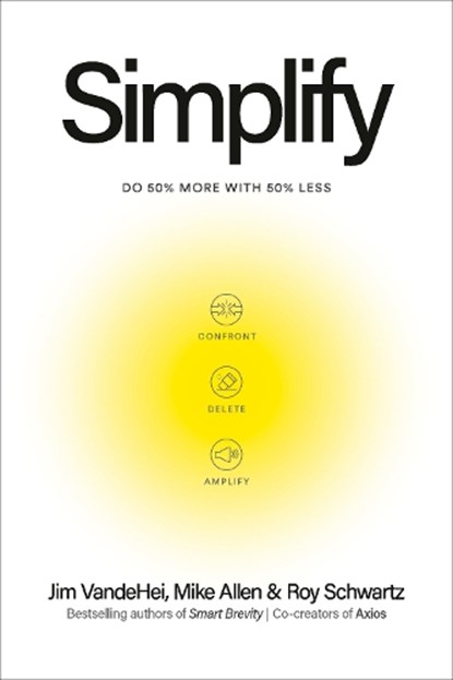 Simplify: Do 50 Percent More with 50 Percent Less, Jim Vandehei - Gebonden - 9798217088775
