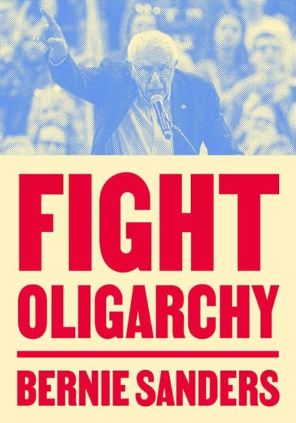 Fight Oligarchy, Bernie Sanders - Paperback - 9798217089161