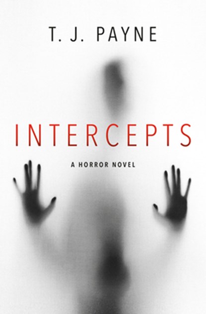 Intercepts: A Horror Novel, T. J. Payne - Gebonden - 9798217090662