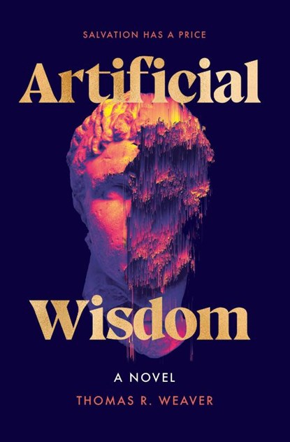 Artificial Wisdom, Thomas R. Weaver - Paperback - 9798217094318