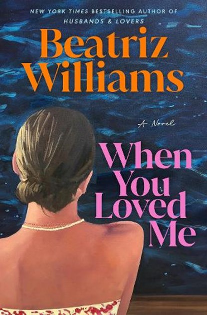 When You Loved Me, Beatriz Williams - Gebonden - 9798217094820
