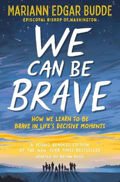 We Can Be Brave: How We Learn to Be Brave in Life's Decisive Moments, Mariann Edgar Budde - Paperback - 9798217113828