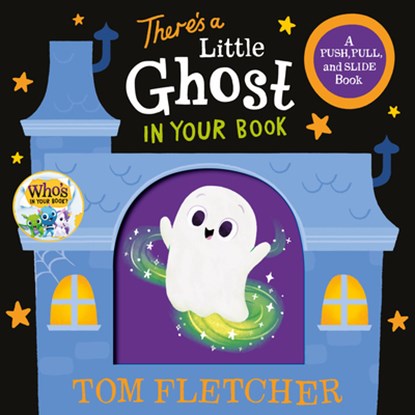 There's a Little Ghost in Your Book: A Push, Pull, and Slide Book, Tom Fletcher - Gebonden - 9798217116713