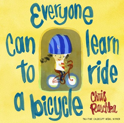 Everyone Can Learn to Ride a Bicycle, Chris Raschka - Paperback - 9798217121205