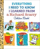 Everything I Need to Know I Learned From a Richard Scarry Golden Book - Richard Scarry - 9798217125319