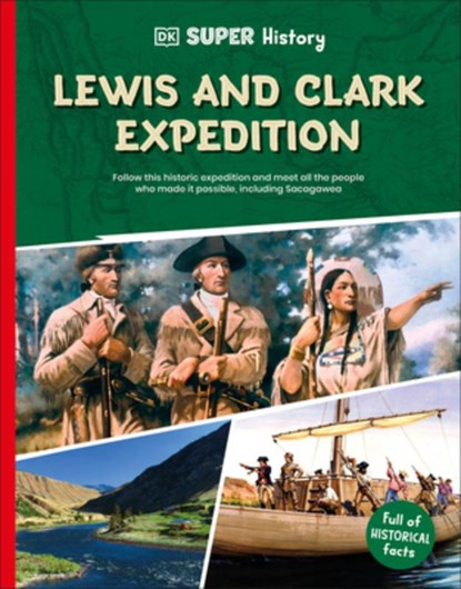 DK Super History Lewis and Clark Expedition, DK - Paperback - 9798217125593