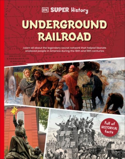 DK Super History: The Underground Railroad, DK - Paperback - 9798217125616
