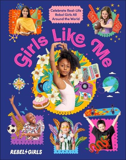 Girls Like Me: Celebrate Real-Life Rebel Girls All Around the World, Rebel Girls - Gebonden - 9798217126279