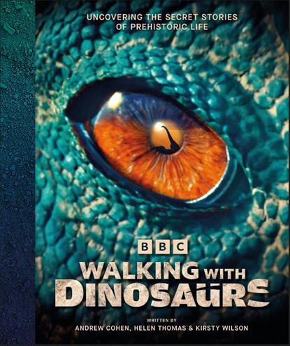 Cohen, A: BBC Walking with Dinosaurs, Andrew Cohen ; Helen Thomas ; Kirsty Wilson - Gebonden - 9798217128037