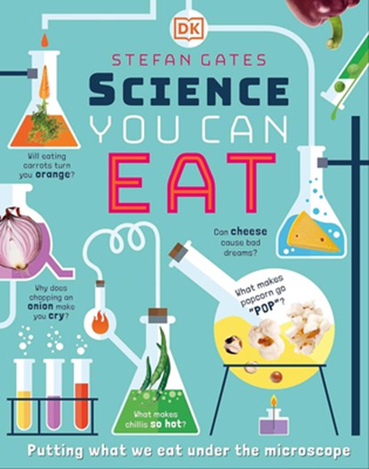 Science You Can Eat: Putting What We Eat Under the Microscope, Stefan Gates - Paperback - 9798217128105