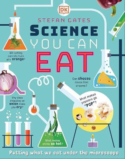 Science You Can Eat: Putting What We Eat Under the Microscope, Stefan Gates - Paperback - 9798217128105