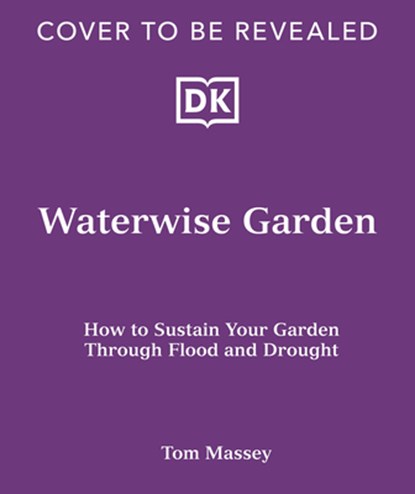 Waterwise Garden: Sustain Your Garden Through Drought and Flood, Tom Massey - Gebonden - 9798217128211