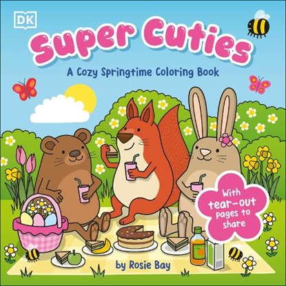 Super Cuties: A Cozy Springtime Coloring Book: With Tear-Out Pages to Share, Rosie Bay - Paperback - 9798217133710