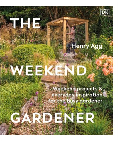 Agg, H: Weekend Gardener, Henry Agg - Gebonden - 9798217133741