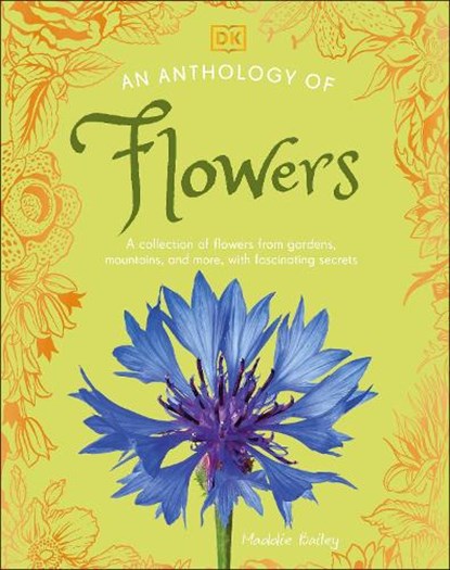 An Anthology of Flowers: A Collection of Flowers from Gardens, Mountains and More, with Fascinating Secrets, Maddie Bailey - Gebonden - 9798217133956