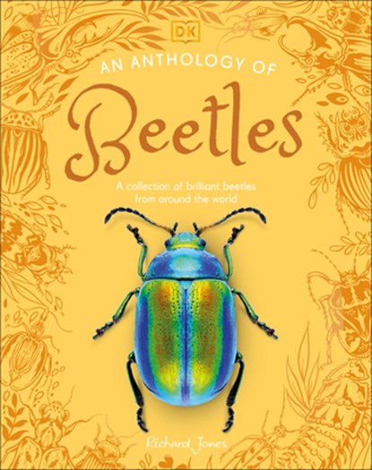 An Anthology of Beetles: A Collection of Brilliant Beetles from Around the World, Richard Jones - Gebonden - 9798217134090