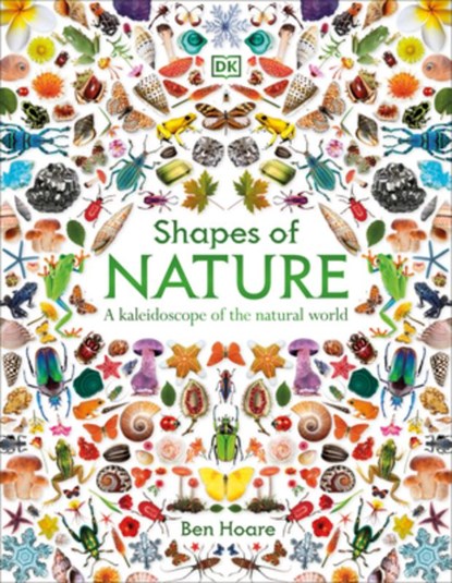 Shapes of Nature: A Kaleidoscope of the Natural World, Ben Hoare - Gebonden - 9798217134205
