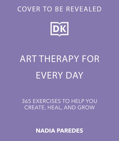 Art Therapy for Every Day: 365 Tools & Exercises to Help You Create, Heal & Grow, Nadia Paredes - Paperback - 9798217136377