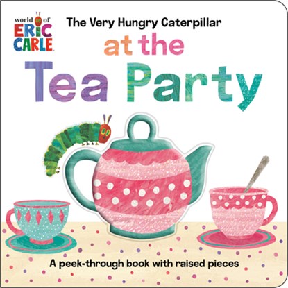 The Very Hungry Caterpillar at the Tea Party, Eric Carle - Gebonden - 9798217141760