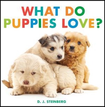 What Do Puppies Love?, D.J. Steinberg - Ebook - 9798217142095