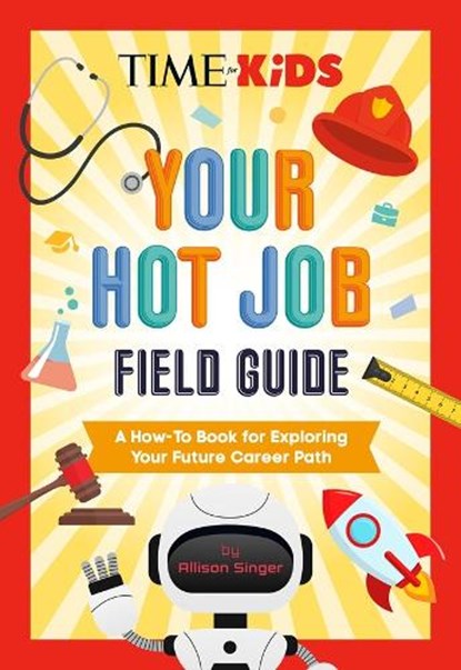 TIME for Kids: Your Hot Job Field Guide, Allison Singer ; TIME for Kids - Paperback - 9798217143139
