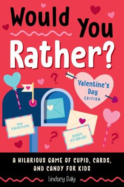 Would You Rather? Valentine's Day Edition, Lindsey Daly - Paperback - 9798217151004