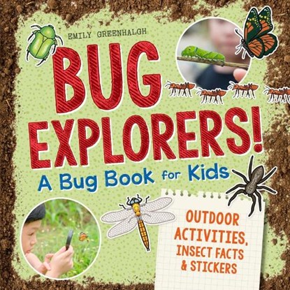 Bug Explorers! a Bug Book for Kids: Outdoor Activities, Insect Facts, and Stickers, Emily Greenhalgh - Paperback - 9798217151189