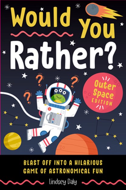 Would You Rather? Outer Space Edition, Lindsey Daly - Paperback - 9798217151257