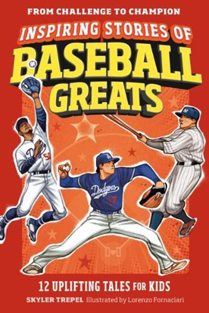 Inspiring Stories of Baseball Greats: 12 Uplifting Tales for Kids, Skyler Trepel - Paperback - 9798217151271