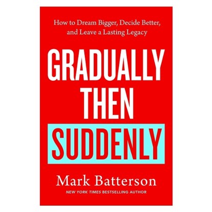 Gradually Then Suddenly, Mark Batterson - Gebonden - 9798217152070