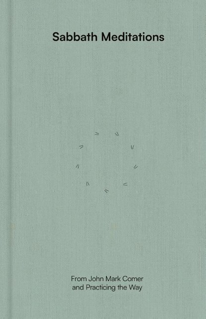 Comer, J: Sabbath Meditations, John Mark Comer ; Practicing the Way - Gebonden - 9798217152377