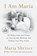 I Am Maria, Maria Shriver - Paperback - 9798217157952