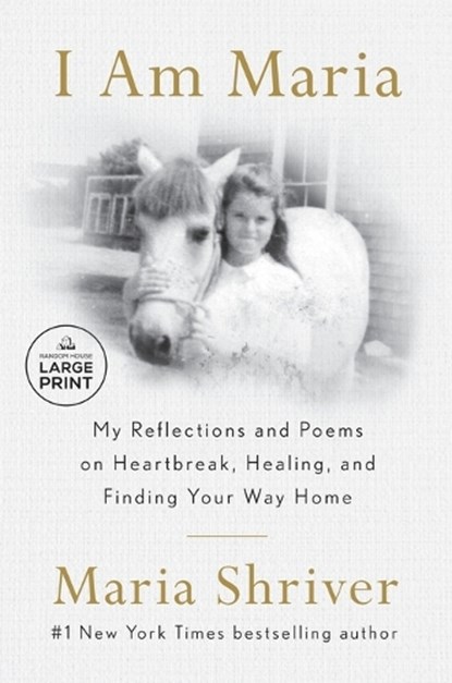 I Am Maria: My Reflections and Poems on Heartbreak, Healing, and Finding Your Way Home, Maria Shriver - Paperback - 9798217157952