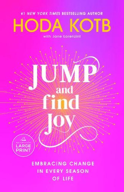 Jump and Find Joy: Embracing Change in Every Season of Life, Hoda Kotb - Paperback - 9798217169009