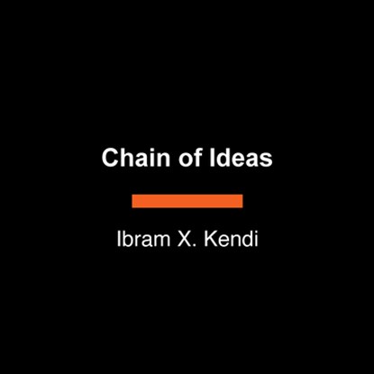 Chain of Ideas: The Origins of Our Authoritarian Age, Ibram X. Kendi - Paperback - 9798217169917