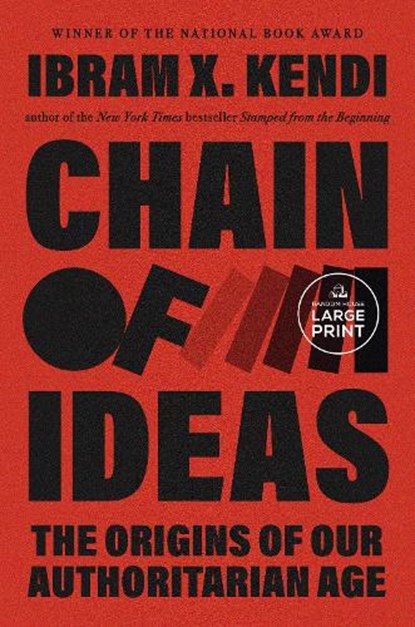 Chain of Ideas: The Origins of Our Authoritarian Age, Ibram X. Kendi - Paperback - 9798217169917