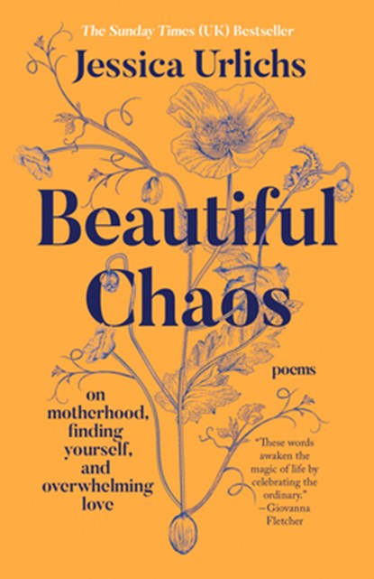 Beautiful Chaos: On Motherhood, Finding Yourself, and Overwhelming Love, Jessica Urlichs - Paperback - 9798217178018