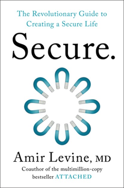 Secure: The Revolutionary Guide to Creating a Secure Life, Amir Levine - Gebonden - 9798217179817