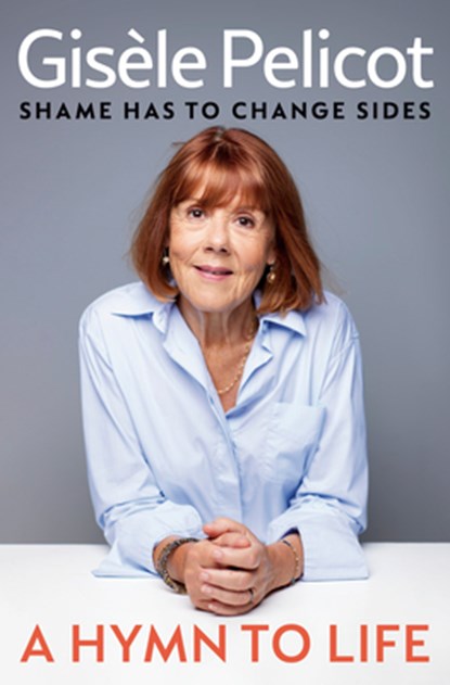 A Hymn to Life: Shame Has to Change Sides, Gisèle Pelicot - Gebonden - 9798217181322