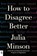 How to Disagree Better, Julia Minson - Paperback - 9798217183081