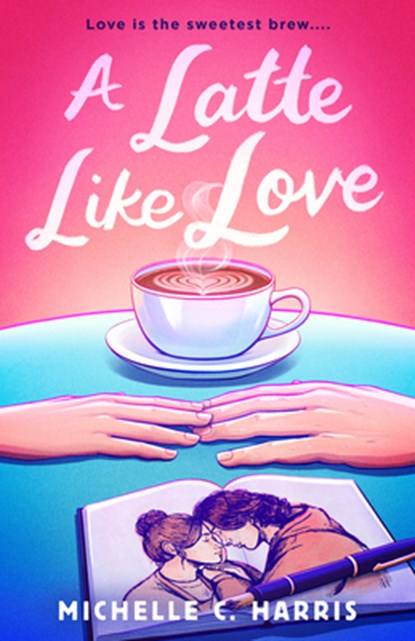 A Latte Like Love, Michelle C. Harris - Paperback - 9798217188673