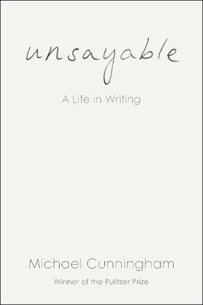 Unsayable: A Life in Writing, Michael Cunningham - Gebonden - 9798217198337