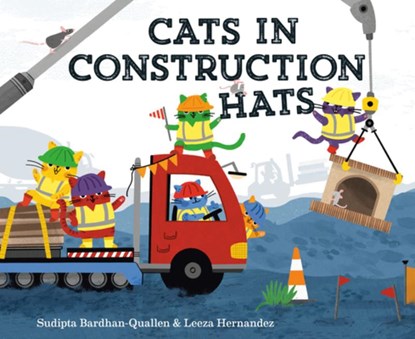 Cats in Construction Hats, Sudipta Bardhan-Quallen ; Leeza Hernandez - Gebonden - 9798217227570