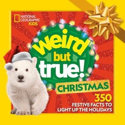 Weird But True! Christmas: Expanded Edition: 350 Festive Facts to Light Up the Holidays, National Geographic Kids - Paperback - 9798217229635
