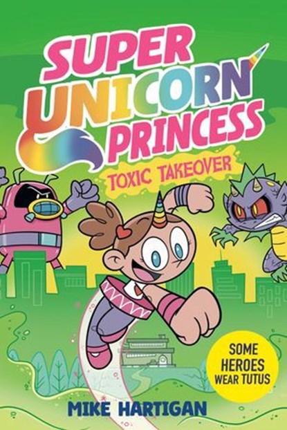 Super Unicorn Princess: Toxic Takeover: A Graphic Novel, Mike Hartigan - Ebook - 9798217244560