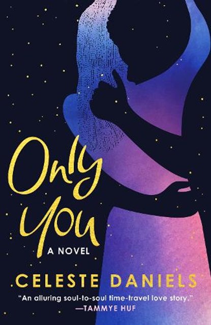 Only You: The Spell-Binding, Epic Debut Romance That Will Break Your Heart, Celeste Daniels - Paperback - 9798217253265