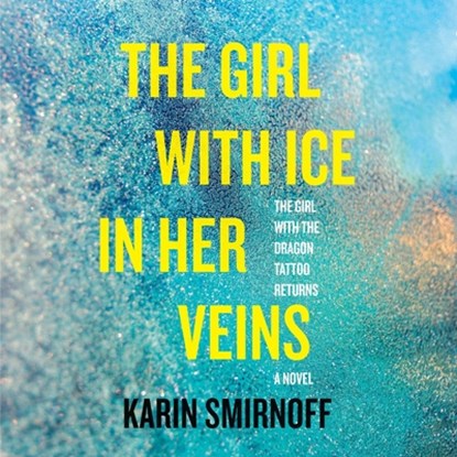 The Girl with Ice in Her Veins: A Lisbeth Salander Novel, Karin Smirnoff - AVM - 9798217288632