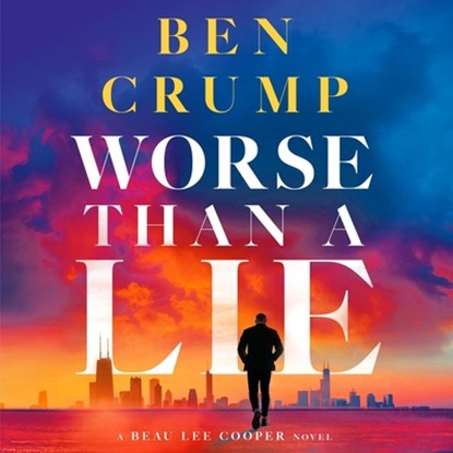 Worse Than a Lie: A Beau Lee Cooper Novel, Ben Crump - AVM - 9798217289523