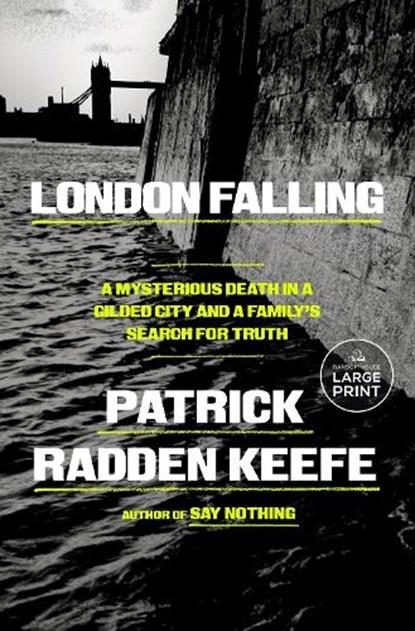 London Falling: A Mysterious Death in a Gilded City and a Family's Search for Truth, Patrick Radden Keefe - Paperback - 9798217290239