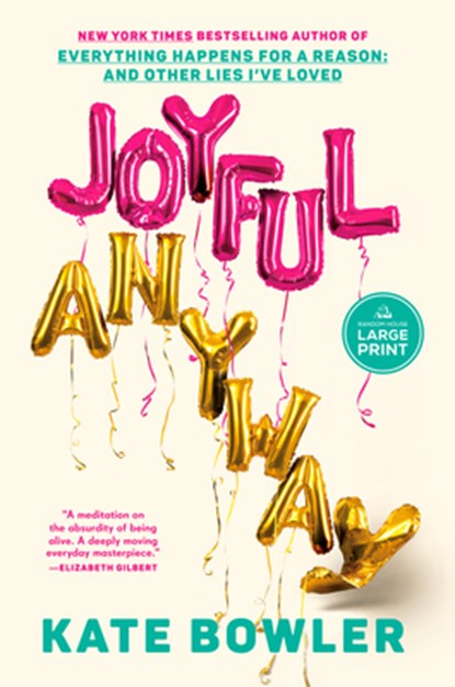 Joyful, Anyway, Kate Bowler - Paperback - 9798217294107